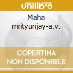 Maha mrityunjay-a.v. cd