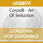 Corciolli - Art Of Seduction cd