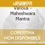 Various - Maheshwara Mantra cd