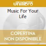 Music For Your Life cd