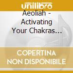Aeoliah - Activating Your Chakras Through The Light Rays (2 Cd) cd