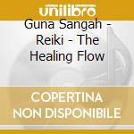 Guna Sangah - Reiki - The Healing Flow cd
