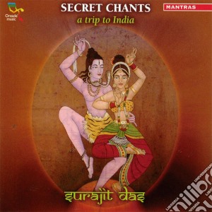 Surajit Das - Secret Chants - A Trip To India cd musicale di Das Surajit
