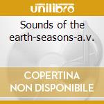 Sounds of the earth-seasons-a.v. cd