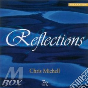 Michell Chris - Reflections cd musicale di Chris Michell