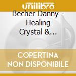 Becher Danny - Healing Crystal & Tibetan Bowls cd