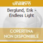 Berglund, Erik - Endless Light cd