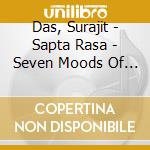 Das, Surajit - Sapta Rasa - Seven Moods Of Our Mind cd