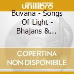 Buvana - Songs Of Light - Bhajans & Mantras cd