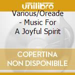 Various/Oreade - Music For A Joyful Spirit cd