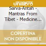 Sarva-Antah - Mantras From Tibet - Medicine Buddha Man cd