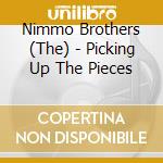 Nimmo Brothers (The) - Picking Up The Pieces cd musicale di Nimmo Brothers (The)