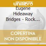 Eugene Hideaway Bridges - Rock And A Hard Place cd