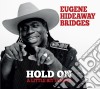 Eugene Hideaway Bridges - Hold On A Little Bit Longer cd