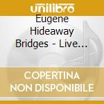 Eugene Hideaway Bridges - Live In Tallahassee cd