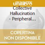 Collective Hallucination - Peripheral Moment cd