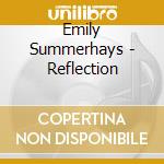 Emily Summerhays - Reflection cd musicale di Emily Summerhays