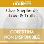 Chaz Shepherd - Love & Truth cd