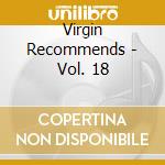 Virgin Recommends - Vol. 18 cd musicale di Virgin Recommends
