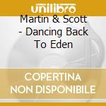 Martin & Scott - Dancing Back To Eden cd musicale di Martin & Scott