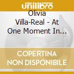 Olivia Villa-Real - At One Moment In My Life cd