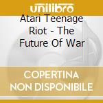 Atari Teenage Riot - The Future Of War cd