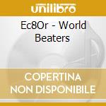 Ec8Or - World Beaters cd