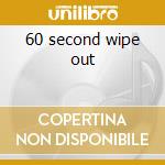 60 second wipe out cd