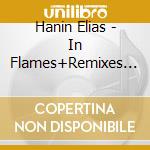 Hanin Elias - In Flames+Remixes (Us Version) cd