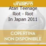 Atari Teenage Riot - Riot In Japan 2011 cd