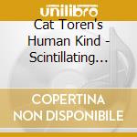 Cat Toren's Human Kind - Scintillating Beauty cd