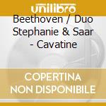 Beethoven / Duo Stephanie & Saar - Cavatine cd