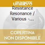 Resistance Resonance / Various - Resistance Resonance / Various cd
