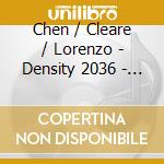 Chen / Cleare / Lorenzo - Density 2036 - Parts Vi-Viii (2019-2021) cd