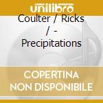 Coulter / Ricks / - Precipitations cd