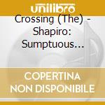 Crossing (The) - Shapiro: Sumptuous Planet cd