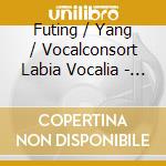 Futing / Yang / Vocalconsort Labia Vocalia - Brokensong cd musicale