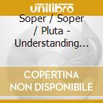 Soper / Soper / Pluta - Understanding Of All Things cd