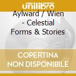 Aylward / Wien - Celestial Forms & Stories cd