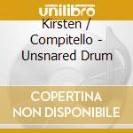 Kirsten / Compitello - Unsnared Drum cd