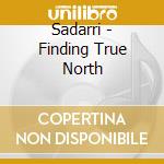 Sadarri - Finding True North cd