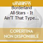 Borderland All-Stars - It Ain'T That Type Of Party cd