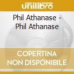 Phil Athanase - Phil Athanase cd