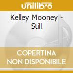 Kelley Mooney - Still cd