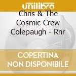 Chris & The Cosmic Crew Colepaugh - Rnr cd