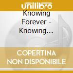 Knowing Forever - Knowing Forever cd