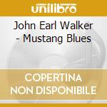 John Earl Walker - Mustang Blues cd
