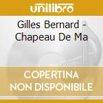 Gilles Bernard - Chapeau De Ma cd musicale
