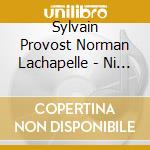 Sylvain Provost Norman Lachapelle - Ni Un Ni Deux cd