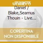 Daniel / Blake,Seamus Thouin - Live Au Cabaret cd musicale di Daniel / Blake,Seamus Thouin